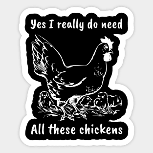 Yes i really do need All these chickens Sticker